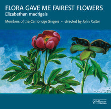 Weelkes/Byrd/Bennet - Flora Gave Me Fairest Flowers Music CD