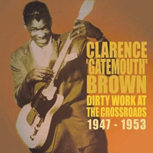 Clarence 'Gatemouth' Brown - Dirty Works at the Crossroads 1947-1953 [CD]
