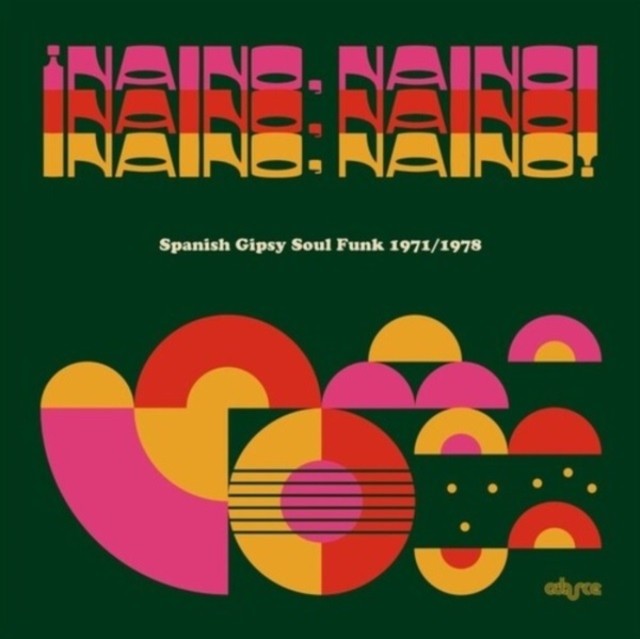 Naino, Naino!: Spanish Gipsy Soul Funk 1971/1978