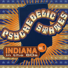 the album cover for Psychedelic States - Psychedelic States: Indiana In The 60s, Vol. 1