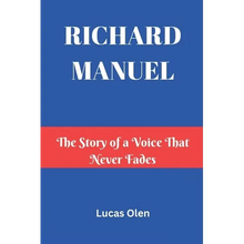 Richard Manuel: The Story of a Voice That Never Fades - Paperback
