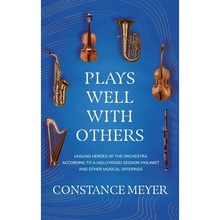 Plays Well with Others: Unsung Heroes of the Orchestra According to a Hollywood Session Violinist and Other Musical Offerings