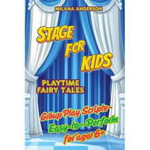 Stage for Kids. Playbook with 8 Scripts for Kids to Perform
