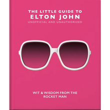 The Little Guide to Elton John: Wit, Wisdom and Wise Words from the Rocket Man
