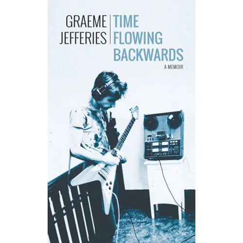 Time Flowing Backwards: A Memoir