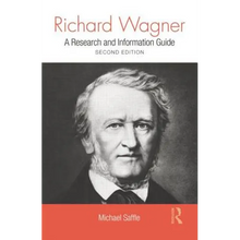 Richard Wagner: A Research and Information Guide