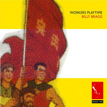 Billy Bragg - Workers Playtime [2 CD]