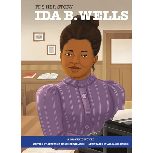 It's Her Story Ida B. Wells a Graphic Novel