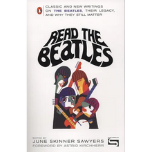 Read the Beatles: Classic and New Writings on the Beatles, Their Legacy, and Why They Still Matter