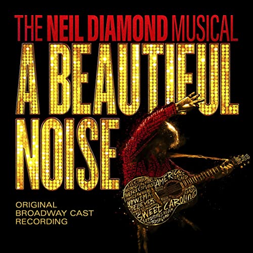 A Beautiful Noise, The Neil Diamond Musical [CD]