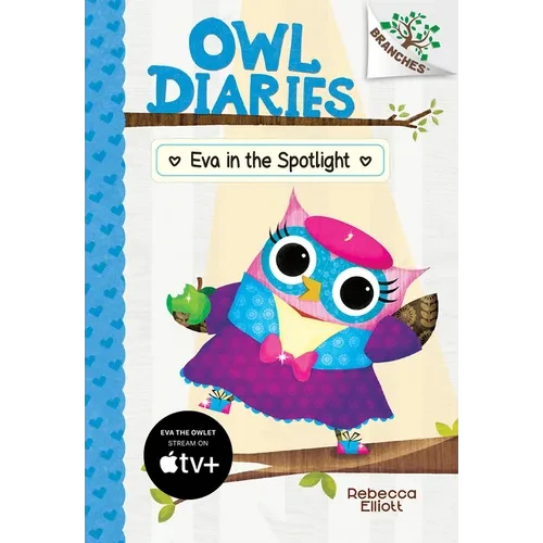 Eva in the Spotlight: A Branches Book (Owl Diaries #13): Volume 13 - Hardcover
