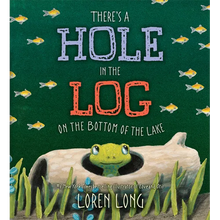 There's a Hole in the Log on the Bottom of the Lake