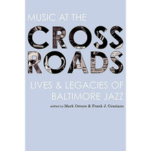 Music at the Crossroads: Lives & Legacies of Baltimore Jazz