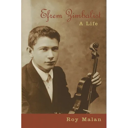 Efrem Zimbalist: A Life