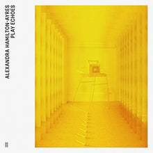 Alexandra Hamilton-Ayres - Play Echoes [Vinyl]