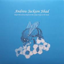 Andrew Jackson Jihad - People Who Can Eat People Are The Luckiest People In The World [Vinyl]