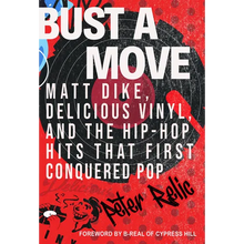 Bust a Move: Matt Dike, Delicious Vinyl, and the Hip-Hop Hits That First Conquered Pop