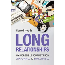Long Relationships: My Incredible Journey from Unknown DJ to Small-Time DJ - Paperback