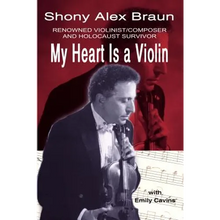 My Heart Is a Violin: Reowned Violinist/Composer and Holocaust Survivor