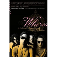 Whores: An Oral Biography of Perry Farrell and Jane's Addiction