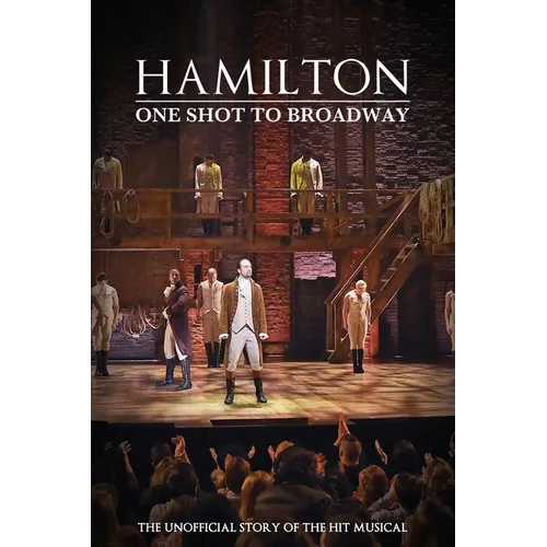 Hamilton: One Shot To Broadway