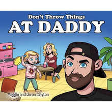 Don't Throw Things at Daddy