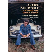 Gary Stewart: I Am from the Honky-Tonks - Hardcover