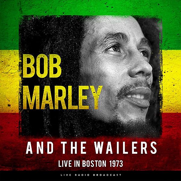 Bob Marley & The Wailers - Live In Boston 1973 [Vinyl]