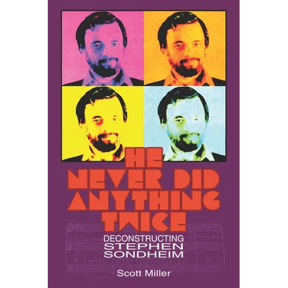 He Never Did Anything Twice: Deconstructing Stephen Sondheim