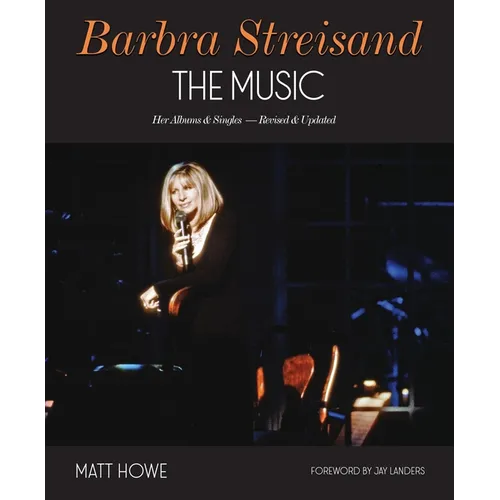 Barbra Streisand the Music: Her Albums & Singles - Revised & Updated