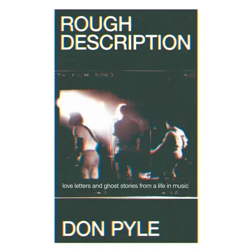 Rough Description: Love Letters and Ghost Stories from a Life in Music - Paperback