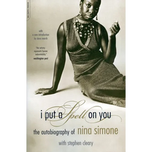I Put a Spell on You: The Autobiography of Nina Simone