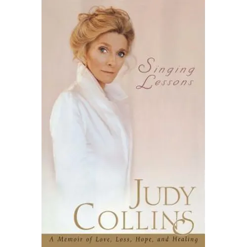 Singing Lessons: A Memoir of Love, Loss, Hope and Healing