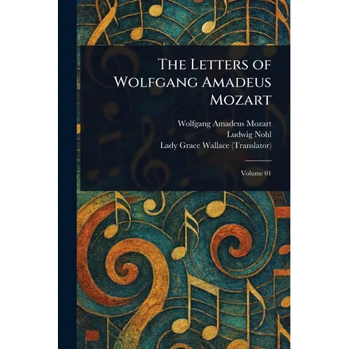 The Letters of Wolfgang Amadeus Mozart