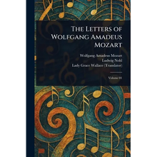The Letters of Wolfgang Amadeus Mozart