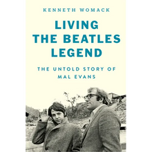 Living the Beatles Legend: The Untold Story of Mal Evans