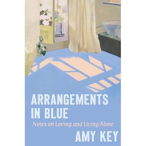 Arrangements in Blue: Notes on Loving and Living Alone