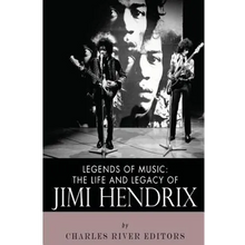 Legends of Music: The Life and Legacy of Jimi Hendrix