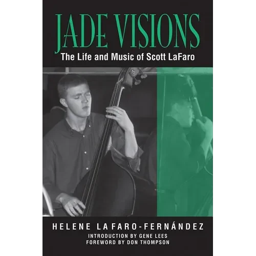 Jade Visions: The Life and Music of Scott Lafaro Volume 4 - Paperback