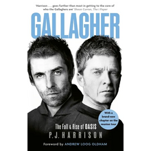 Gallagher: The Fall and Rise of Oasis: The Brand New Biography of One of the World's Biggest Bands
