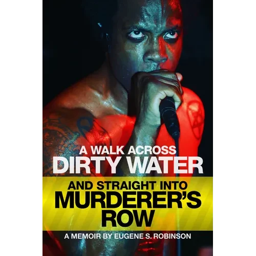 A Walk Across Dirty Water and Straight Into Murderer's Row: A Memoir - Paperback