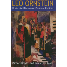 Leo Ornstein: Modernist Dilemmas, Personal Choices