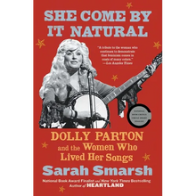 She Come by It Natural: Dolly Parton and the Women Who Lived Her Songs