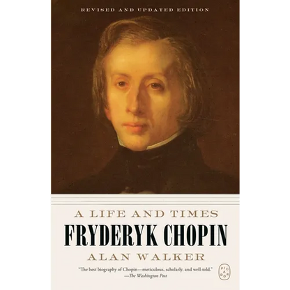 Fryderyk Chopin: A Life and Times (Revised and Updated Edition)