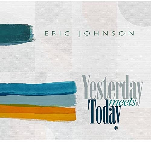 Eric Johnson - Yesterday Meets Today [CD]