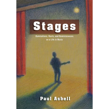 Stages: Ruminations, Rants, and Reminisces on a Life in Music