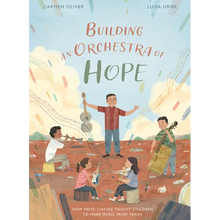 Building an Orchestra of Hope: How Favio Chavez Taught Children to Make Music from Trash - Hardcover
