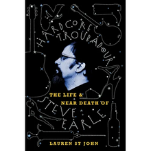 Hardcore Troubadour: The Life and Near Death of Steve Earle