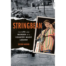 Stringbean: The Life and Murder of a Country Legend