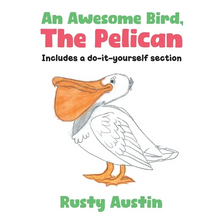 An Awesome Bird, The Pelican: Includes a do-it-yourself section